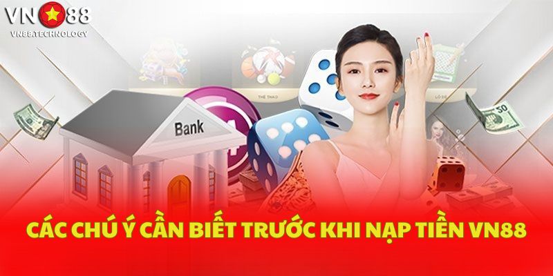 Các chú ý cần biết trước khi nạp tiền VN88